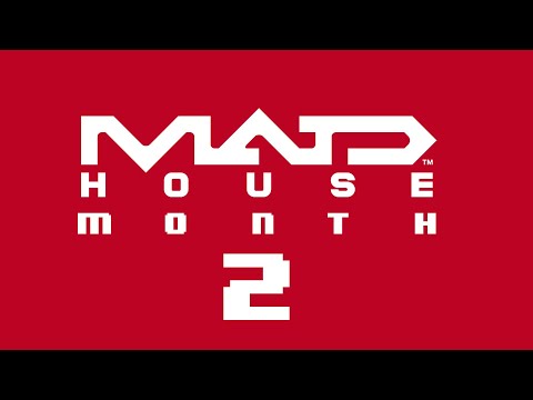 MADHOUSE MONTH 2