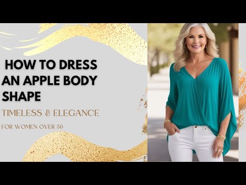 How to Dress an Apple Body Shape: Fashion Tips for Women Over 50