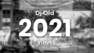 Dj Old 2021 Vibes - Kumpulan Dj Old 2021