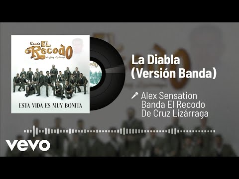 Alex Sensation, Banda El Recodo De Cruz Lizárraga - La Diabla (Audio/Versión Banda)