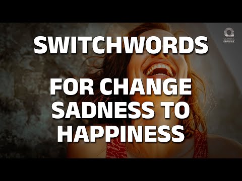 Switchword for change sadness to happiness