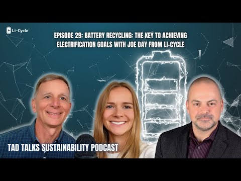 Battery Recycling: The Key to Achieving Electrification Goals with Joe Day from Li-Cycle