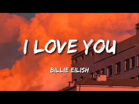 Billie Eilish - i love you (Lyrics)