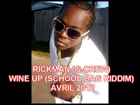 RICKMAN (G-CREW) WINE UP (SCHOOL BAG RIDDIM) AVRIL 2012.mpg