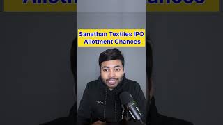 Sanathan Textiles IPO Final Allotment Chances | Latest IPO GMP #shorts #latestipo #ipo #ipoalert