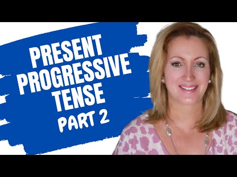 Present Progressive Tense: Present Continuous or Present Imperfect | Part 2 on Progressive Tenses