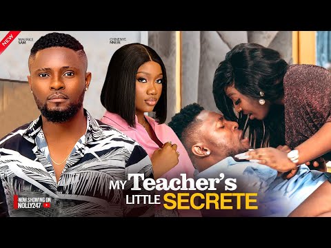 MY TEACHER'S LITTLE SECRET- FEATURING, MAURICE SAM, CHINENYE NNEBE, SHAZNAY OKAWA, DANIEL ROCKY