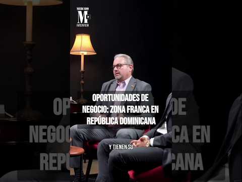 Semana Dominicana en España: Oportunidades de negocio Zona Franca en República Dominicana