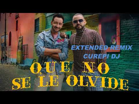 Luciano Pereyra , Nacho  - Que no se le Olvide 🎵 (Extended Remix)🎵 Curepi DJ 🎧