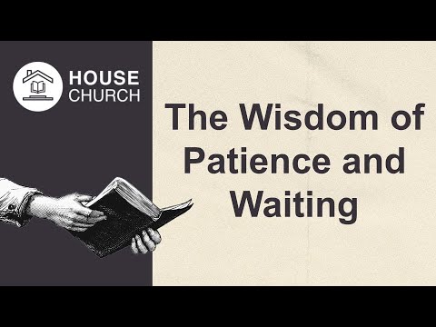 The Wisdom of Patience and Waiting