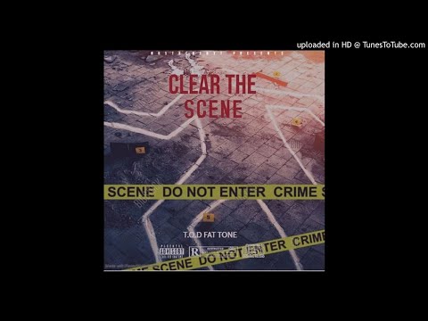 (T.O.D) Fat Tone - Clear the scene