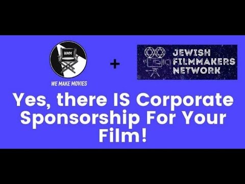 "Yes, there IS Corporate Sponsorship For Your Film" - Jewish Filmmakers Network & We Make Movies