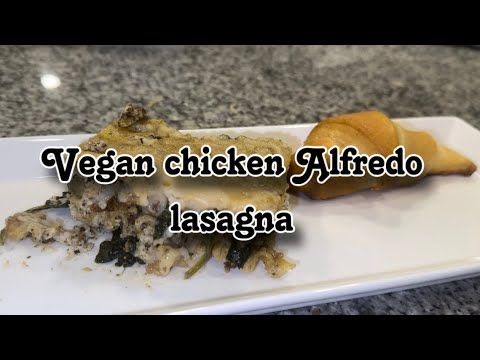 Vegan “chicken” Alfredo lasagna