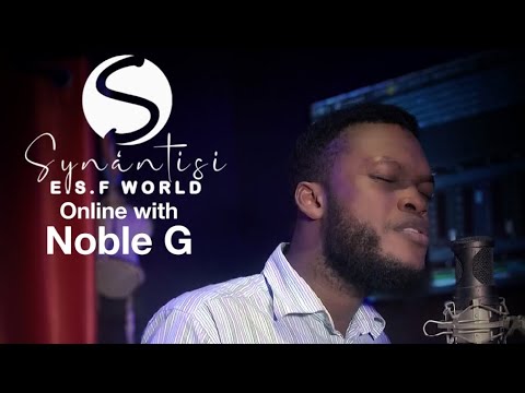 Noble G - SYNÁNTISI online worship (iyo ko ko )