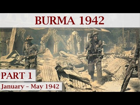 The Forgotten Front: Japanese Invasion of Burma 1942 - Part 1