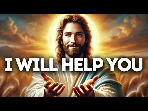 I Will Help You | God Says | God Message Today | Gods Message Now | God Says To You Today