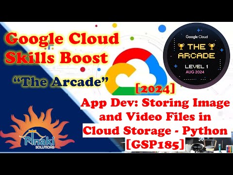 [2024-Aug The Arcade Level 1]App Dev: Storing Image and Video Files in Cloud Storage-Python [GSP185]