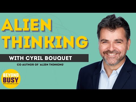 Alien Thinking with Cyril Bouquet