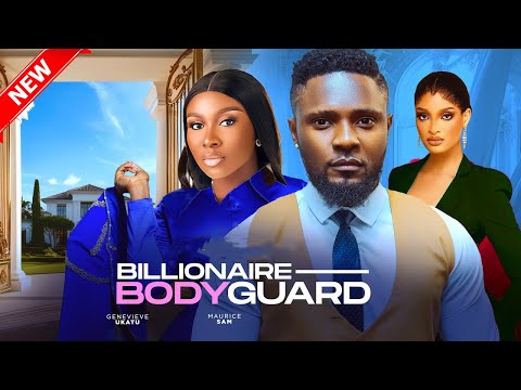 BILLONAIRE BODYGUARD- FEATURING, MAURICE SAM, SONIA UCHE, GENEVIEVE EDWIN