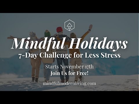 Mindful Holidays 7-Day Challenge for Less Stress: Find Calm, Resilience & Joy This Holiday Season