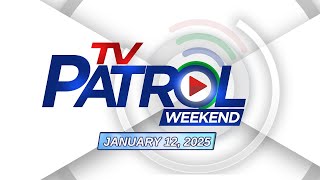 TV Patrol Weekend Livestream | January 12, 2025 Full Episode Replay