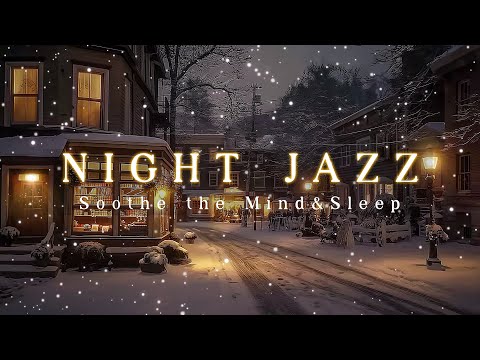 Warm Winter Nightfall & Street Sax Jazz ~ Snowy with Elegant Jazz to Soothe the Mind & Sleep tight