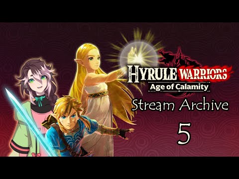 [Vtuber] THINGS ARE GOING WRONGGGG - Hyrule Warriors: Age of Calamity [5] [Stream Archive]