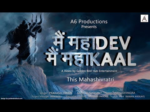 मै महाDEV मै महाKAAL | Latest Mahadev Song | हर-हर महादेव | Mahakal Song #A6Productions