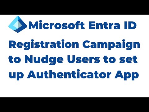 34. Use Registration Campaign to Set up Microsoft Authenticator | Microsoft Entra ID