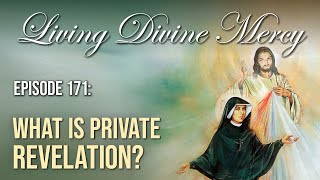 What is Private Revelation? - Living Divine Mercy (EWTN) Ep. 171 w/ Fr. Chris Alar, MIC