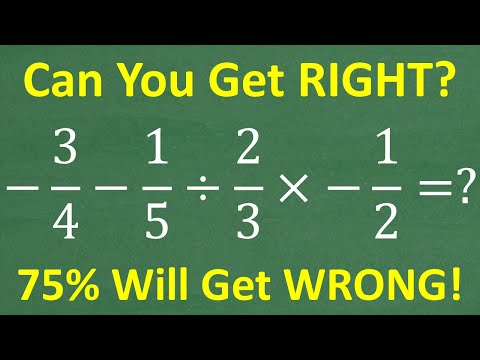 -3/4 minus -1/5 divided by 2/3 times -1/2 =? 75% will get this Basic Math problem WRONG!