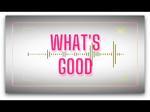 WHAT'S GOOD - PODCAST #1 - My Secret