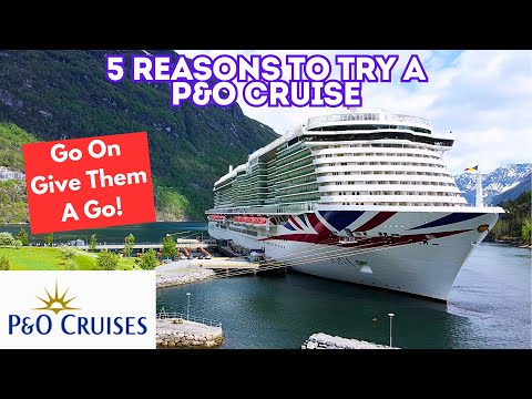 5 Reasons To Try A P&O Cruise - The GOOD Things About This Cruise Line