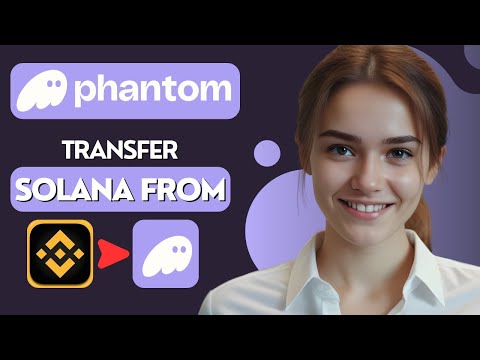 How to Transfer Solana from Binance to Phantom Wallet