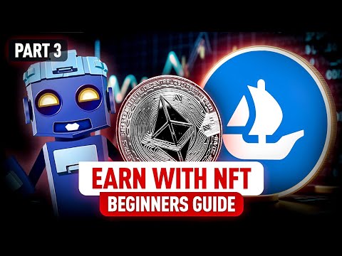 Start Making Money with NFTs! Ultimate Beginner’s Guide | Part 3