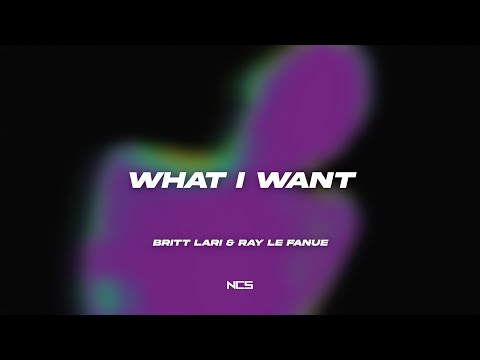 Britt Lari & Ray Le Fanue - What I Want [NCS Lyrics]