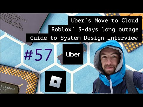 Uber's move to Cloud, Roblox 3 days outage and Guide to System Design Interview