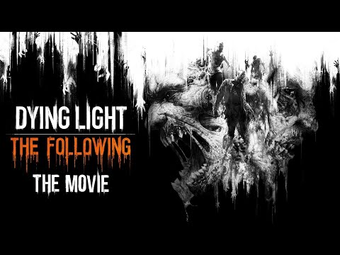 Dying Light: The Following - Movie Cut