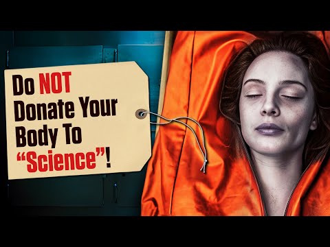 Inside the DISTURBING World of “Donating your body to science”