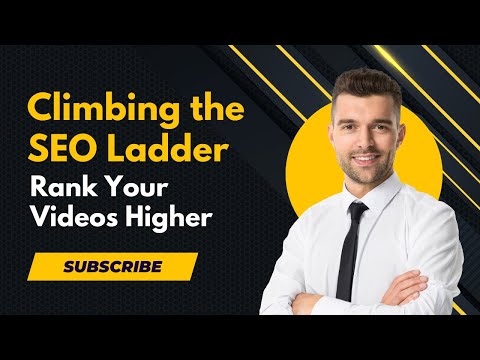 Climbing the SEO Ladder | Rank Your Videos Higher | US Business Consultancy