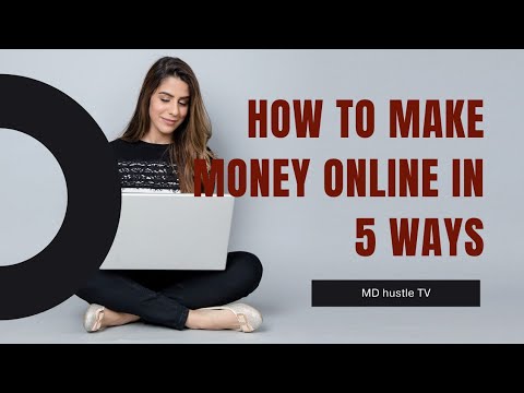 HOW TO MAKE MONEY ONLINE IN 5 WAYS