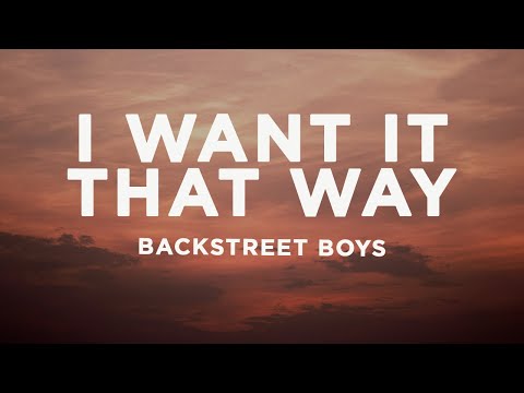 Backstreet Boys - I Want It That Way (Lyrics)