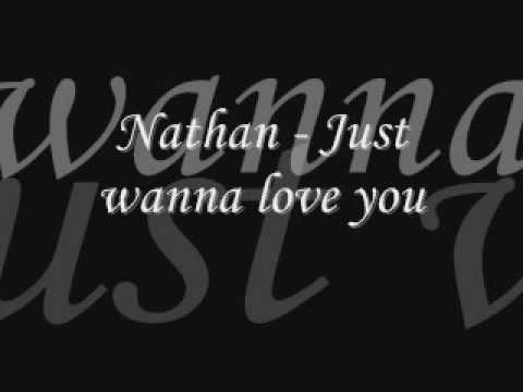 Nathan - Just wanna love you