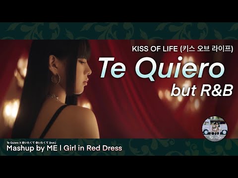 KISS OF LIFE (키스오브라이프) ‘Te Quiero’ but R&B