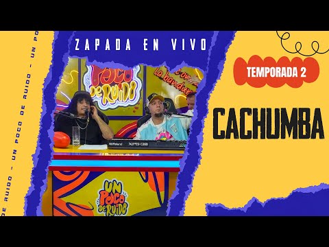 CACHUMBA / Zapada EN VIVO en UN POCO DE RUIDO