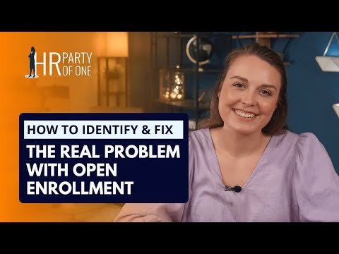 How to Identify—and Fix!—the REAL Problem with Open Enrollment