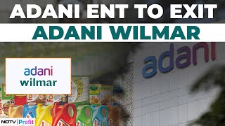 Adani Enterprises To Exit Adani Wilmar To Raise Over $2 Billion | Adani Enterprises News Today