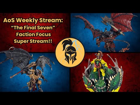 Age of Sigmar Faction Focus Stream! The Final 7 Faction Focus: Our Honest Opinions!