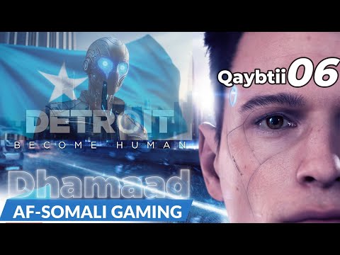 BOTS RABO BINI AADAM NIMO QAYBTII 6aad ||DHAMAAD DETRIOT BECOME HUMAN | AF-SOMALI