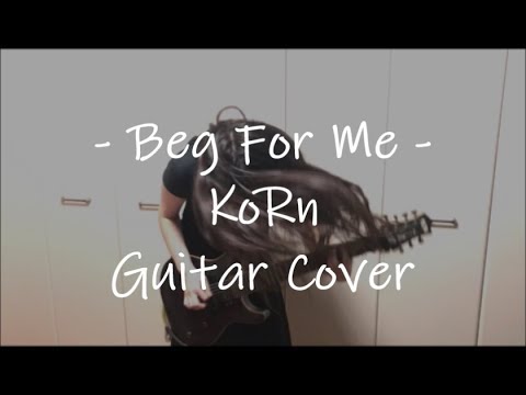 KoRn  -  Beg For Me  -  guitar cover